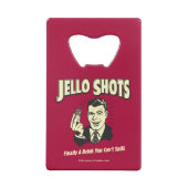 Jello Shots: Trinken, dass man nicht verschütten k Kreditkartenflaschenöffner (Rückseite)