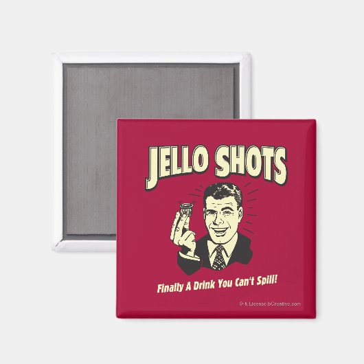 Jello Shots: Trinken, dass man nicht verschütten k Magnet (Vorderseite/Rückseite)