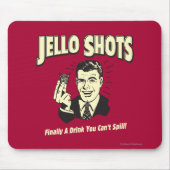 Jello Shots: Trinken, dass man nicht verschütten k Mousepad (Vorne)
