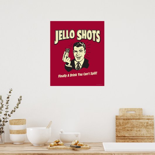 Jello Shots: Trinken, dass man nicht verschütten k Poster (Küche)