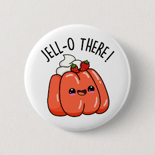 Jello There Funny Orange Jello Pun Button