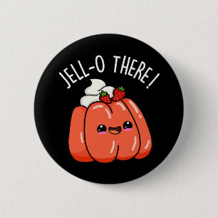 Jello There Funny Orange Jello Pun Dark BG Button