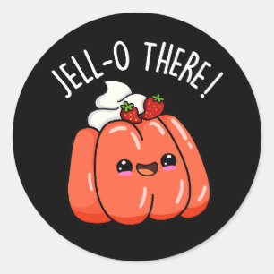 Jello There Funny Orange Jello Pun Dark BG Runder Aufkleber