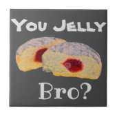 Jelly Bro? Keramikfliese (Vorderseite)