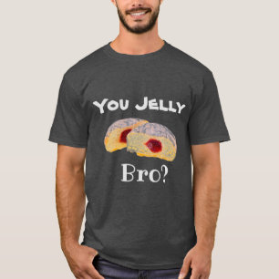 Jelly Bro? T-Shirt
