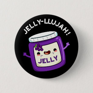 Jelly-llujah Funny Jelly Pun Dark BG Button