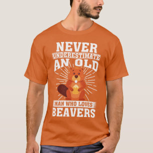 jemals einen alten Mann unterschätzen, der Biber L T-Shirt