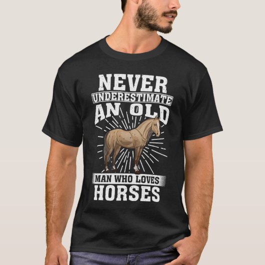 jemals einen alten Mann unterschätzen, der Pferde  T-Shirt (Vorderseite)
