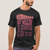 Jemand, aber willens, über Katzen Mama zu diskutie T-Shirt (Vorderseite)