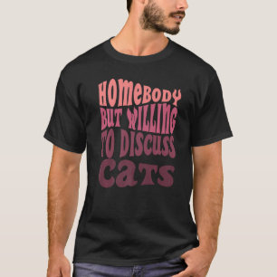 Jemand, aber willens, über Katzen Mama zu diskutie T-Shirt