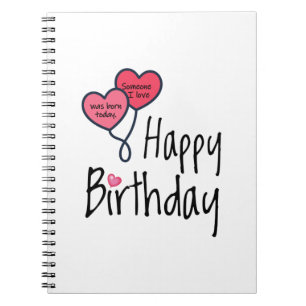 Jemand, den ich Liebe war heute geboren - Happy Bi Notizblock