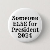 Jemand ELSE für Präsident 2024 Button (Vorderseite)