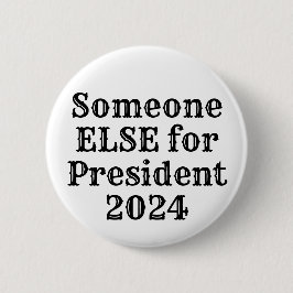 Jemand ELSE für Präsident 2024 Button