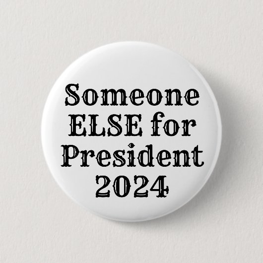 Jemand ELSE für Präsident 2024 Button (Vorderseite)