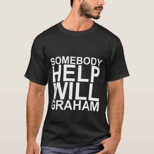 Jemand gefallen helfen wird Graham-T-Shirt T-Shirt (Vorderseite)