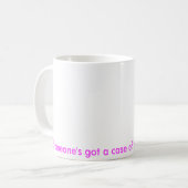 Jemand got einen Fall von den MONTAGEN! Kaffeetasse (Vorderseite Links)