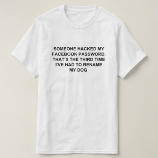 JEMAND HACKTE MEIN FACEBOOK-KENNWORT T-Shirt
