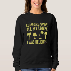 Jemand hat all meine Lampen gestohlen Sweatshirt