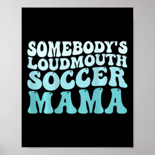 Jemand hat die Mama "Loudmouth Soccer Mama Soccer" Poster