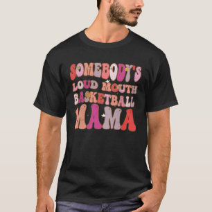 Jemand hat Loud Mouth Basketball Mama Groovy Retro T-Shirt