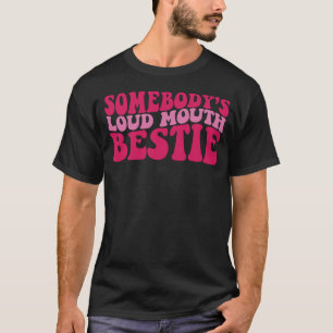 Jemand hat Loud Mouth Bestie T-Shirt