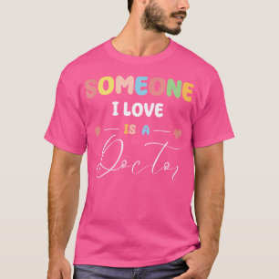 Jemand I Liebe ist ein Arzt MD Phd Dr. Healthcare T-Shirt