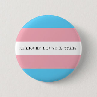 Jemand I Liebe ist trans. Button
