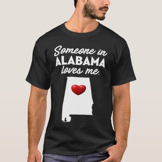 Jemand in Alabama Lieben Me Alabama AL T-Shirt (Vorderseite)