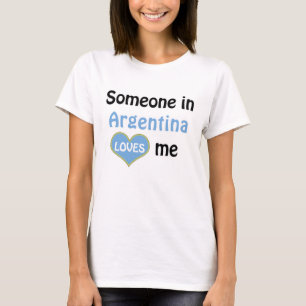 Jemand in Argentinien Lieben mir T-Shirt