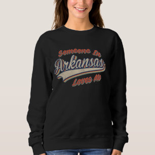 Jemand in Arkansas Lieben Me Retro Staat Vintag Sweatshirt