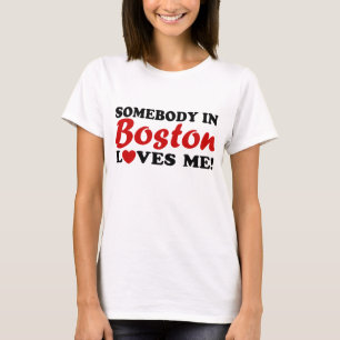 Jemand in Boston Lieben Me T-Shirt