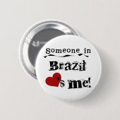 Jemand in Brasilien-Lieben ich Button (Vorne & Hinten)