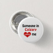 Jemand in Calgary Lieben mir Button (Vorne & Hinten)