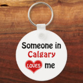 Jemand in Calgary Lieben mir Schlüsselanhänger (Vorderseite)