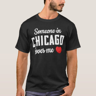 Jemand in Chicago Lieben T-Shirt
