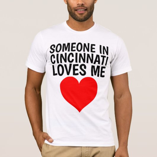 JEMAND IN CINCINNATI-LIEBEN ICH T - Shirts (Vorderseite)
