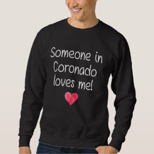 Jemand in Coronado Ca California Lieben Me Sweatshirt