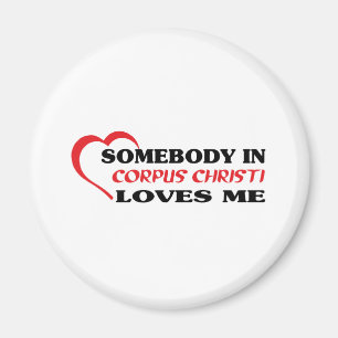Jemand in Corpus Christi Lieben mich in Shirt Magnet