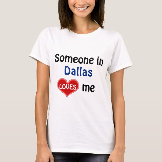 Jemand in Dallas Lieben mir T-Shirt (Vorderseite)