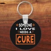 Jemand in der Liebe braucht ein Kur Leukämie-Krebs Schlüsselanhänger (Vorderseite)