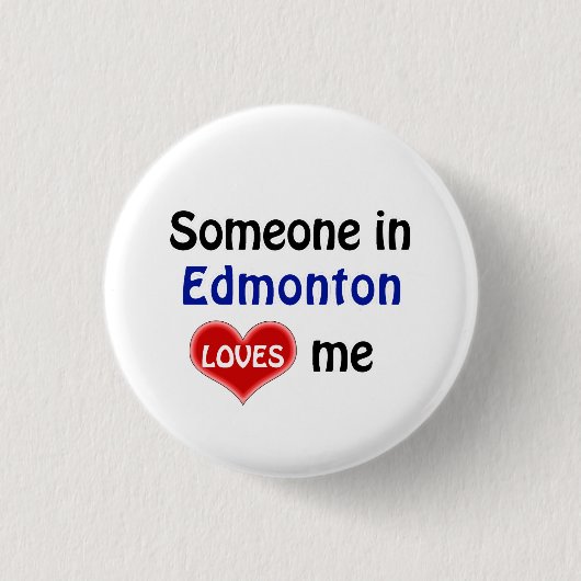 Jemand in Edmonton Lieben mir Button (Vorderseite)