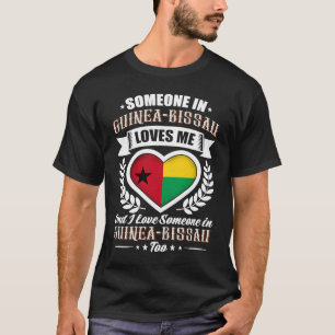 Jemand in Guinea Bissau Africa Lieben Me T-Shirt