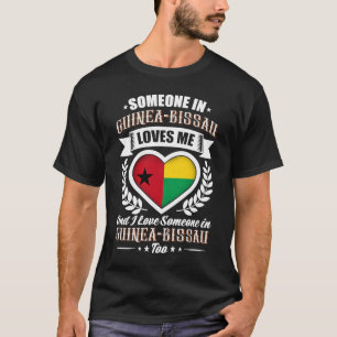Jemand in Guinea Bissau Africa Lieben Me T-Shirt