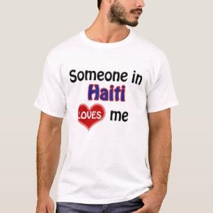 Jemand in Haiti liebt mich T-Shirt