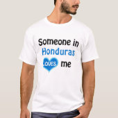 Jemand in Honduras Lieben mir T-Shirt (Vorderseite)