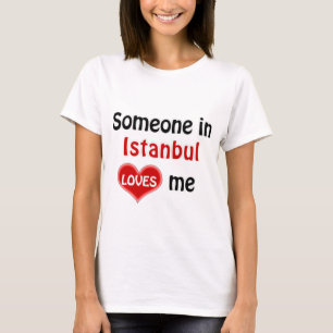 Jemand in Istanbul Lieben mich T Shirt