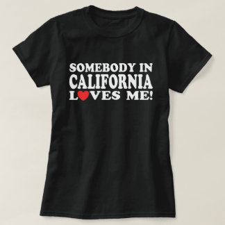 Jemand in Kalifornien Lieben ich T-Shirt