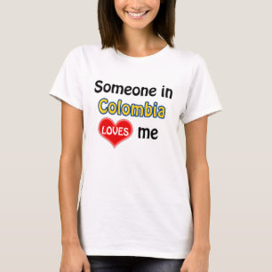 Jemand in Kolumbien Lieben mir T-Shirt