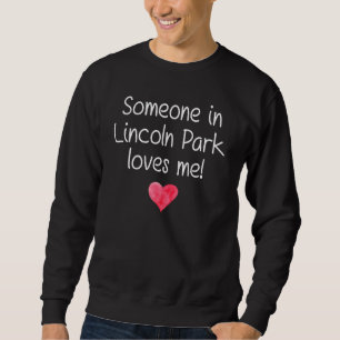 Jemand in Lincoln Park Mi Michigan Lieben Sweatshirt