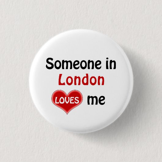 Jemand in London Lieben mir Button (Vorderseite)